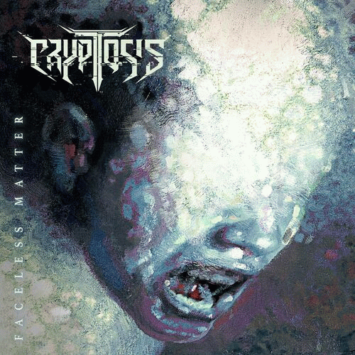 Cryptosis : Faceless Matter